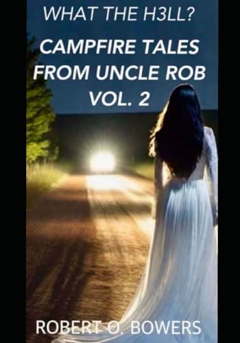 CAMPFIRE TALES FROM UNCLE ROB VOL. 2: WHAT THE H3LL? (CAMPFIRE TALES FROM UNCLE ROB: WHAT THE H3LL?)