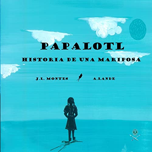 Papalotl: Historia de una Mariposa (Spanish Edition)