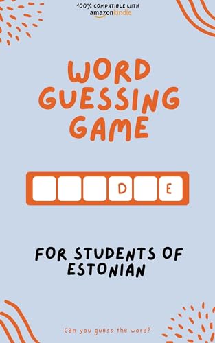 Word guessing game for students of Estonian: Learn by playing! Learn new words and have fun | Compatible with all Kindle versions (Learn Estonian Book 2)