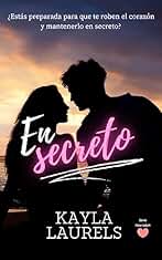 En secreto : (NEW ADULT) Romántica Contemporánea. Friends to Lovers. Serie #1 (New adult, friends to lovers & enemies to lovers. Universidad, young adult, romántica contemporánea.)