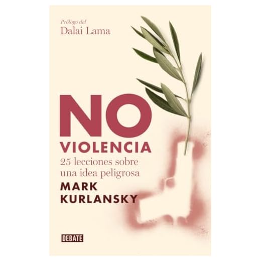 No violencia: 25 lecciones sobre una idea peligrosa (Ensayo y Pensamiento)