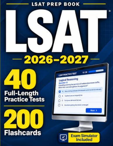 LSAT Prep Book: The Complete Study Guide with a Built-In Digital Exam Simulator, Full-Length Practice Tests, and Step-by- Step Explanations to Score Higher and Ace the New LSAT
