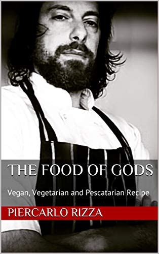 The Food of Gods: Vegan, Vegetarian and Pescatarian Recipes (English Edition)