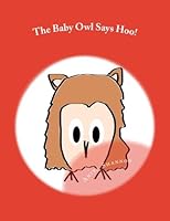 The Baby Owl Says Hoo! 0615609910 Book Cover