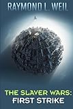 The Slaver Wars: First Strike: The Slaver Wars Book Four