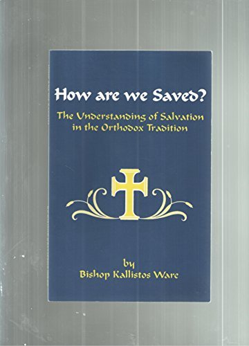 How Are We Saved?: The Understanding of Salvation in the Orthodox Tradition Paperback – January 1, 1996