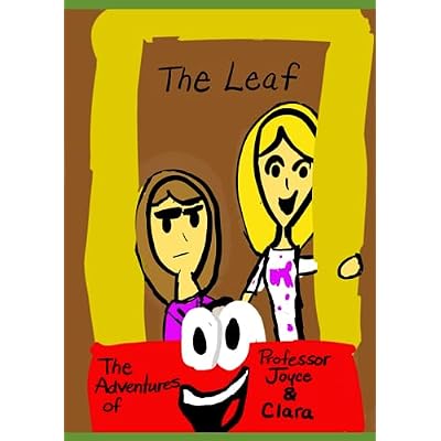 The Adventures of Professor Joyce and Clara: The Leaf