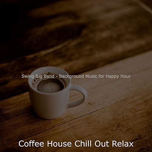 Swing Big Band Background Music for Happy Hour Coffee