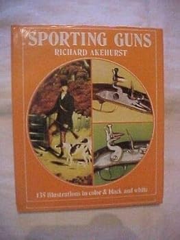 Hardcover 1968 HB BOOK SPORTING GUNS by Richard Akehurst; Firearms, Guns135 Illus Book