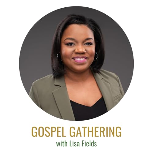 Gospel Gathering: Lisa Fields, Part 3 of Future Church