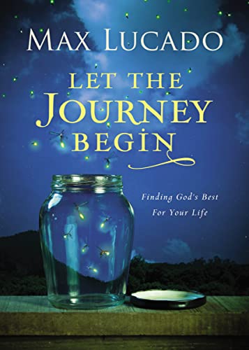 Let the Journey Begin: Finding God's Best for Your Life – The Perfect Christian Graduation Gifts to Celebrate Your Grad