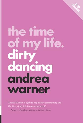 The Time of My Life: Dirty Dancing (13) (Pop Classics)