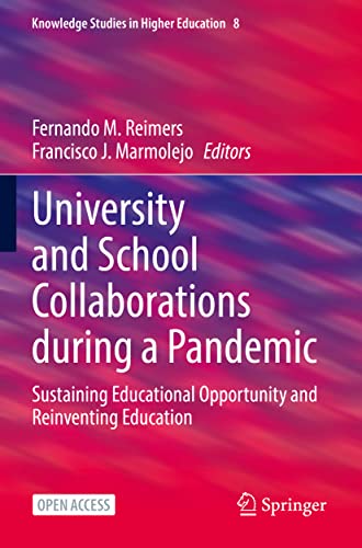 University and School Collaborations During a Pandemic: Sustaining Educational Opportunity and Reinventing Education: 8 (Knowledge Studies in Higher Education, 8)