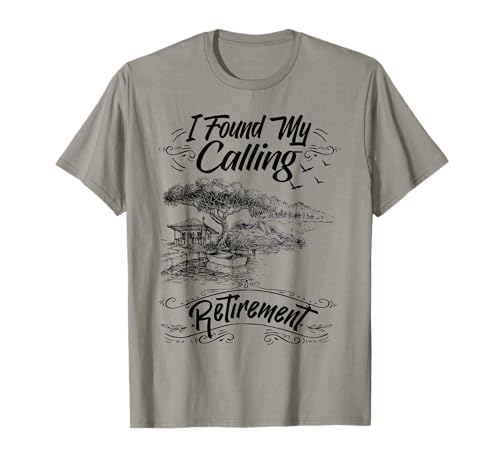 Funny I Found My Calling Retirement Humor Retirees Seniors T-Shirt