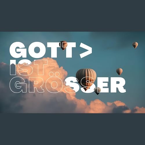 Gott ist gr&ouml;&szlig;er #2 | Svenja Gerasch