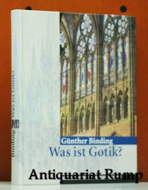 Was ist Gotik? Eine Analyse der gotischen Kirchen in Frankreich, England und Deutschland 1140 - 1350. ; Mit Farbphotos von Uwe Dettmar