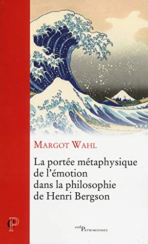 CERF - La portée métaphysique de l'émotion dans la philosophie de Henri Bergson