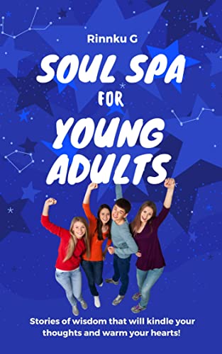 Soul Spa for Young Adults: Stories of wisdom that will kindle your thoughts and warm your hearts! (English Edition)