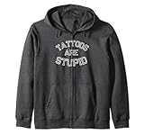 Photo Gallery funny humorous saying tattoos are stupid felpa con cappuccio Photo Gallery funny humorous saying tattoos are stupid felpa con cappuccio