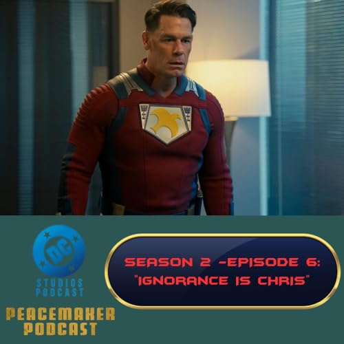 Peacemaker Podcast Season 2 - Episode 6: "Ignorance Is Chris" Podcast Por  arte de portada