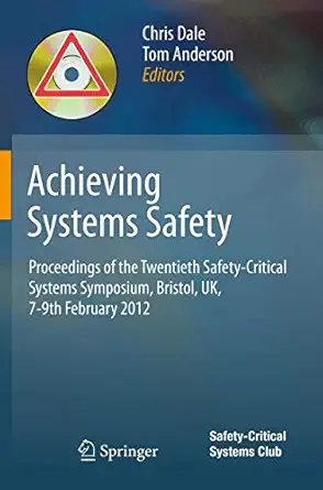Achieving Systems Safety: Proceedings of the Twentieth Safety-Critical Systems Symposium, Bristol, UK, 7-9th February 2012 2012th Edition-Wow! eBook