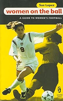 Paperback Women on the Ball: A Guide to Women's Soccer Book