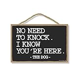 Honey Dew Gifts Door Sign, No Need to Knock I Know You're Here - The Dog 7 inch by 10.5 inch Hanging...