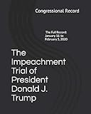 The Impeachment Trial of President Donald J. Trump: January 16 to February 5, 2020