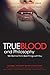 Produktbild True Blood and Philosophy: We Wanna Think Bad Things with You (The Blackwell Philosophy and Pop Culture Series)