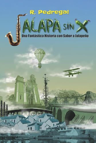 JALAPA SIN X: Una Fantástica Historia con Sabor a Jalapeño (Spanish Edition)