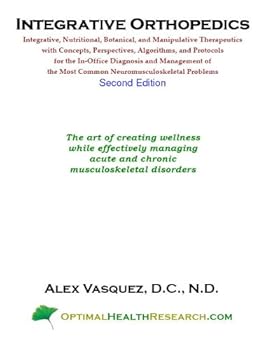 Perfect Paperback Integrative Orthopedics: Integrative, Nutritional, Botanical and Manipulative Therapeutics Book