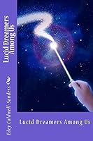 Lucid Dreamers Among Us 150847138X Book Cover