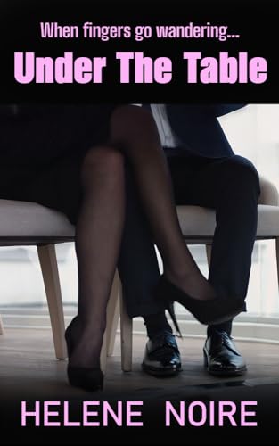 Under The Table: When Fingers Wander...