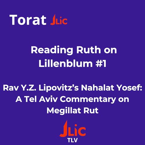 Reading Ruth On Lillenblum #1 - Introducing Rav Y.Z. Lipovitz&rsquo;s Nahalat Yosef: A Tel Aviv Commentary on Megillat Rut