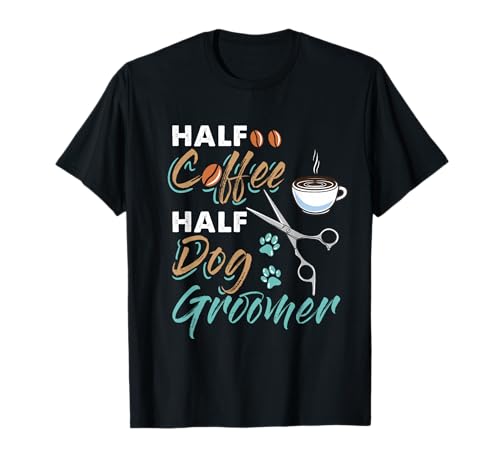 Half Coffee Half Dog Groomer T-Shirt