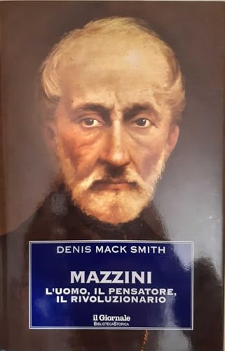 MAZZINI : L'UOMO, IL PENSATORE, IL RIVOLUZIONARIO.