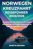 NORWEGEN KREUZFAHRT-REISEFÜHRER 2025/2026: Ihr ultimativer Reiseführer zu den besten Kreuzfahrten...