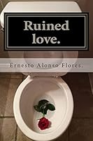 Ruined love: A novel: 1503330680 Book Cover