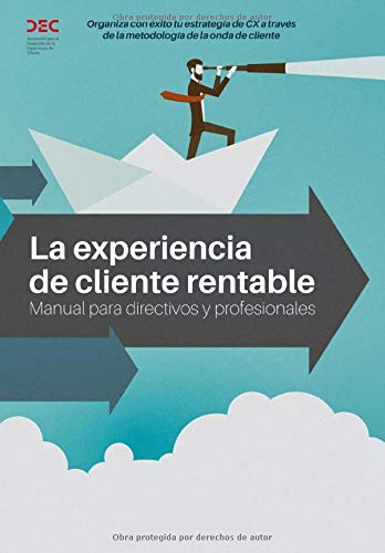 La experiencia de cliente rentable: Manual para directivos y profesionales (Spanish Edition)