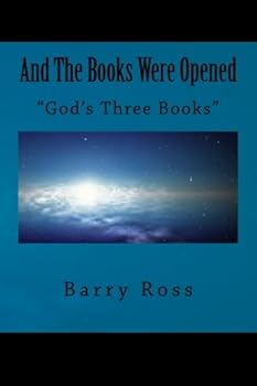 Paperback And The Books Were Opened: "God's Three Books" (ESCHATOLOGY SIMPLIFIED) Book