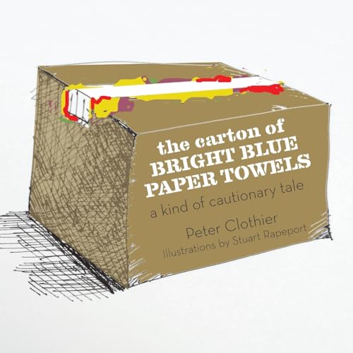 The Carton of Bright Blue Paper Towels: A Kind of Cautionary Tale