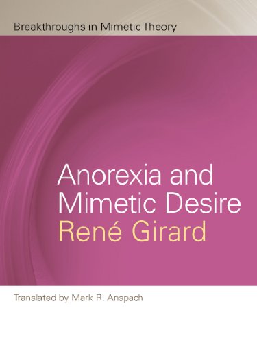 Anorexia and Mimetic Desire (Breakthroughs in Mimetic Theory) (English Edition)