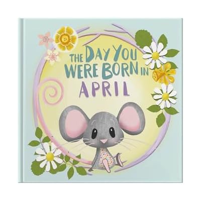 The Day You Were Born In April