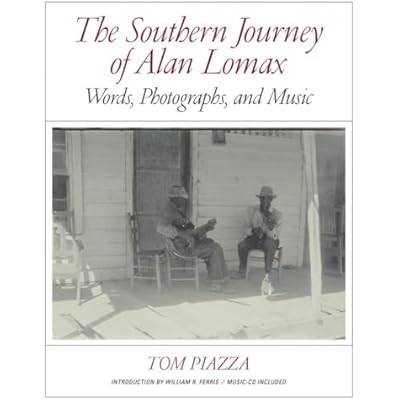 The Southern Journey of Alan Lomax &ndash; Words, Photographs, and Music