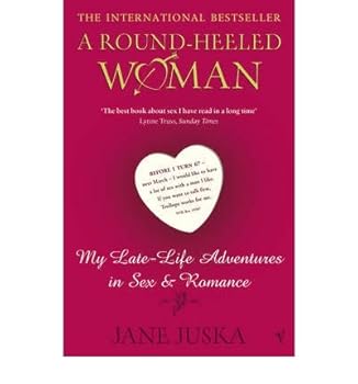 Paperback A Round-heeled Woman: My Late-life Adventures in Sex and Romance (Windsor Selection) Book