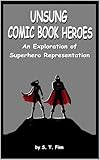 Unsung Comic Book Heroes: An Exploration of Superhero Representation