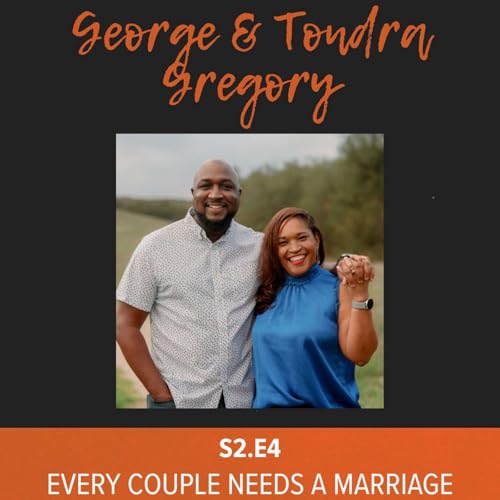 Episode 14: Every Couple Needs a Marriage Game Plan w/ George & Tondra George