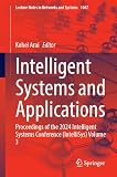 Intelligent Systems and Applications: Proceedings of the 2024 Intelligent Systems Conference (IntelliSys) Volume 3 (Lecture Notes in Networks and Systems, 1067)