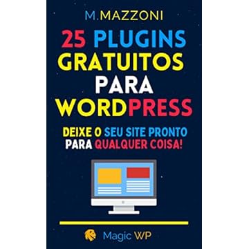 25 Plugins Gratuitos Para Wordpress: Deixe O Seu Site Pronto Para Qualquer Coisa!