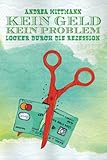 Kein Geld - Kein Problem: Locker durch die Rezession - Andrea Wittmann Jörg Vogeltanz Fotograf: Stefan Nützel 